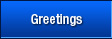 Greetings