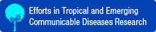 Efforts in Tropical and Emwerging Communicable Disease Research