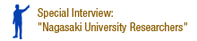 Special Interview: 'Nagasaki University Researchers'