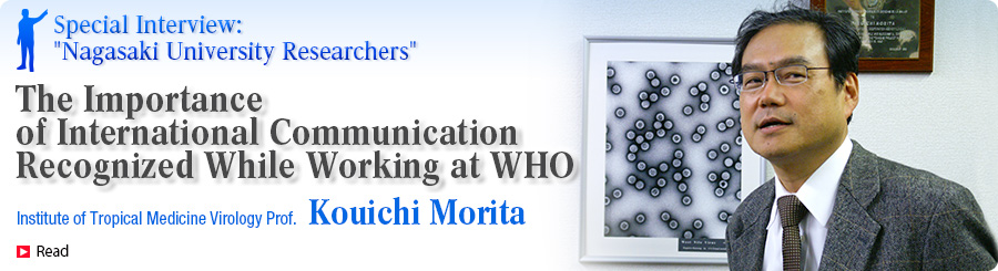The Importance of International Communication Recognized While Working at WHO -Special Interview:Nagasaki University Researchers